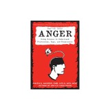 Unfuck Your Anger: Using Science to Understand Frustration, Rage, and Forgiveness