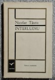 Interludiu - Nicolae Tautu Contine dedicatie, data si semnatura autorului