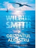 Orizontul albastru. Volumul 11 din saga familiei Courtney - Wilbur Smith