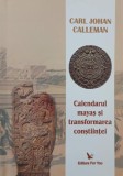 Calendarul mayas si transformarea constiintei - Carl Johan Calleman