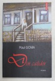 DIN CALIDOR , O COPILARIE BASARABEANA de PAUL GOMA , EDITIA a III a , 2004