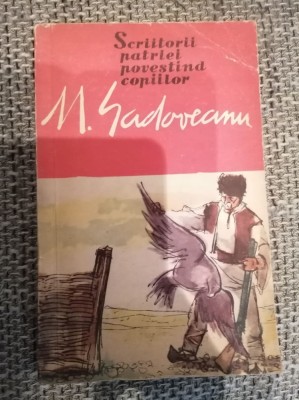 SCRIITORII PATRIEI POVESTIND COPIILOR-M. SADOVEANU foto