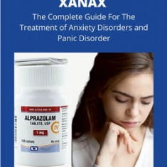 Reduce Anxiety: The Complete Guide on Xanax