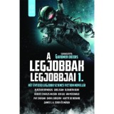 A legjobbak legjobbjai 1. - K&eacute;t &eacute;vtized legjobb science fiction novell&aacute;i - Gardner Dozois