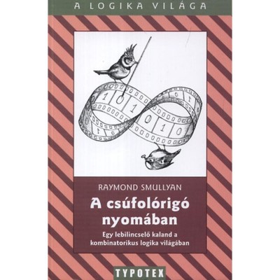 A cs&amp;uacute;fol&amp;oacute;rig&amp;oacute; nyom&amp;aacute;ban - Egy lebilincselő kaland a kombinatorikus logika vil&amp;aacute;g&amp;aacute;ban - Egy lebilincselő kaland a kombinatorikus logika vil&amp;aacute;g&amp;aacute;ban - Raymo foto