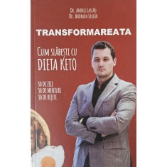 Dr. Andrei Laslău și Andrada Laslău, Transformarea ta, Cum slăbești cu dieta keto, 2021