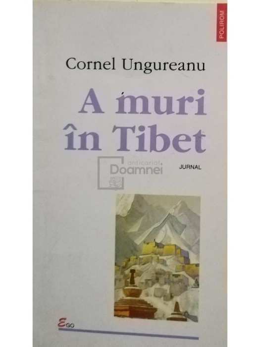 Cornel Ungureanu - A muri in Tibet (semnata) (Editia: 1998)