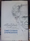 Lumea ca voință și reprezentare I +II, Arthur Schopenhauer