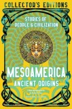Mesoamerica Ancient Origins: Stories of People &amp; Civilisation