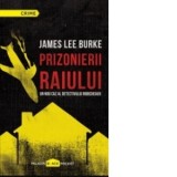 Carte Roman Prizonierii Raiului - James Lee Burke