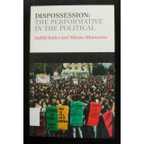 Judith Butler &amp; Athena Athanasiou - Dispossession: The Performative... Political