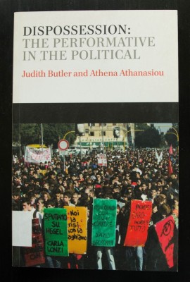 Judith Butler &amp;amp; Athena Athanasiou - Dispossession: The Performative... Political foto