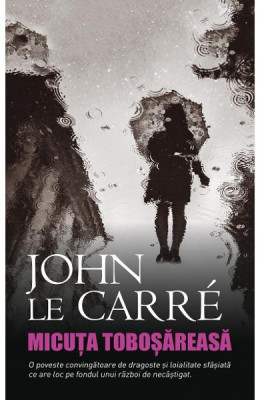 Micuta Tobosareasa , John Le Carre - Editura RAO Books foto