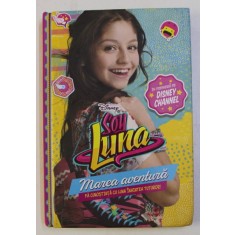 SOY LUNA - MAREA AVENTURA . FA CUNOSTINTA CU LUNA INAINTEA TUTUROR! de PACO JIMEREZ , 2016