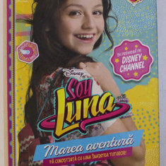 SOY LUNA - MAREA AVENTURA . FA CUNOSTINTA CU LUNA INAINTEA TUTUROR! de PACO JIMEREZ , 2016