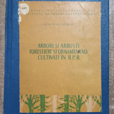 Arbori si arbusti forestieri si ornamentali in RPR - I. Dumitriu-Tataranu