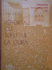 Reportaj Cu Sufletul La Gura Timisoara 16-22 Decembrie 1989 - Titus Suciu ,281259 foto