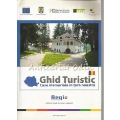 Ghid Turistic. Case Memoriale In Tara Noastra