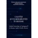 Calitati si vulnerabilitati in sisteme. Modelul Numerologic de Tipologizare in Educatie, Cuplu si Familie, Business - Roxana Iorgulescu Bandrabur,