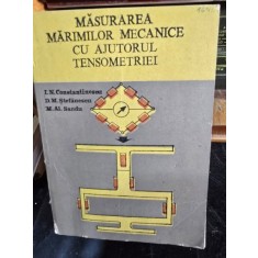 Masurarea Marimilor Mecanice cu ajutorul Tensiometriei - I. N. Constantinescu, D. M. Stefanescu, M. Al. Sandu