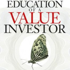 The Education of a Value Investor: My Transformative Quest for Wealth, Wisdom, and Enlightenment