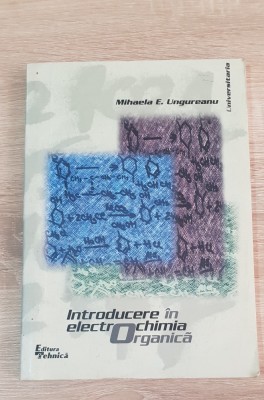 Introducere &amp;icirc;n electrochimia organică - Mihaela E. Ungureanu foto