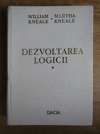 Dezvoltarea logicii, vol. 1 William Kneale, Martha Kneale