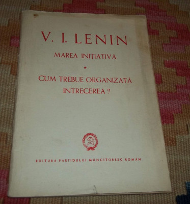 Lenin - Marea initiativa - Cum trebuie organizata intrecerea? (1948) foto