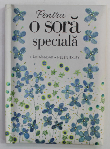 PENTRU O SORA SPECIALA , COLECTIA &#039; CARTI IN DAR &#039; de HELEN EXLEY , 2014