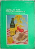 Mierea si alte produse naturale. Experienta si studiul de o viata intreaga ale unui medic &ndash; D. C. Jarvis
