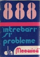 888 de intrebari si probleme rezolvate din Mecanica (Dupa programa de admitere in invatamantul superior), Editia a II-a revazuta si imbunatatita foto