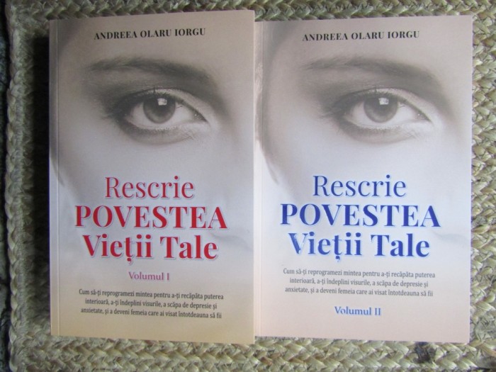 RESCRIE POVESTEA VIETII TALE , VOLUMELE I - II de ANDREEA OLARU IORGU , 2024 - 2025