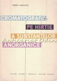 Cumpara ieftin Cromatografia Pe Hartie A Substantelor Anorganice - Tiberiu Nascutiu