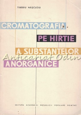 Cromatografia Pe Hartie A Substantelor Anorganice - Tiberiu Nascutiu foto