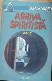 ARHIVA SPIRITISTA: VOL 1 - B.P. HASDEU ( EDITURA VESTALA, 2002)