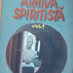 ARHIVA SPIRITISTA: VOL 1 - B.P. HASDEU ( EDITURA VESTALA, 2002)