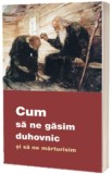 Ghid Spiritual: Cum sa gasesti duhovnic si sa te marturisesti, Carti Religioase Crestinism