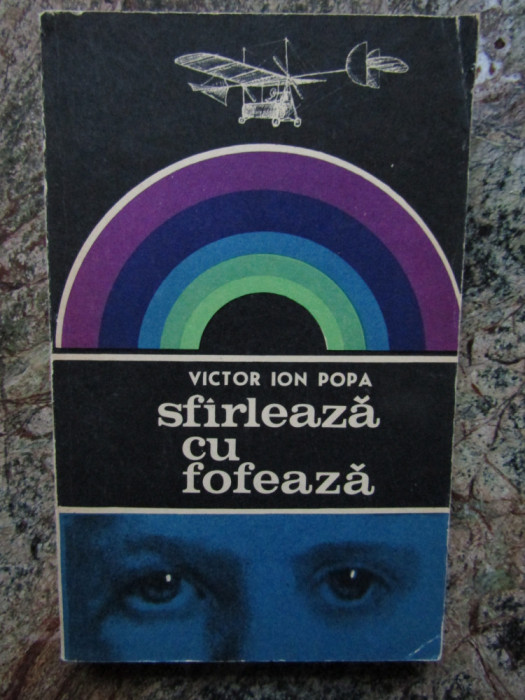 VICTOR ION POPA - SFARLEAZA CU FOFEAZA