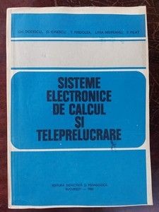 Sisteme electronice de calcul si teleprelucrare- Gh. Dodescu, D. Ionescu foto