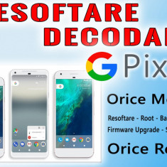 Decodare Reparatii Software Smartphone GOOGLE Pixel