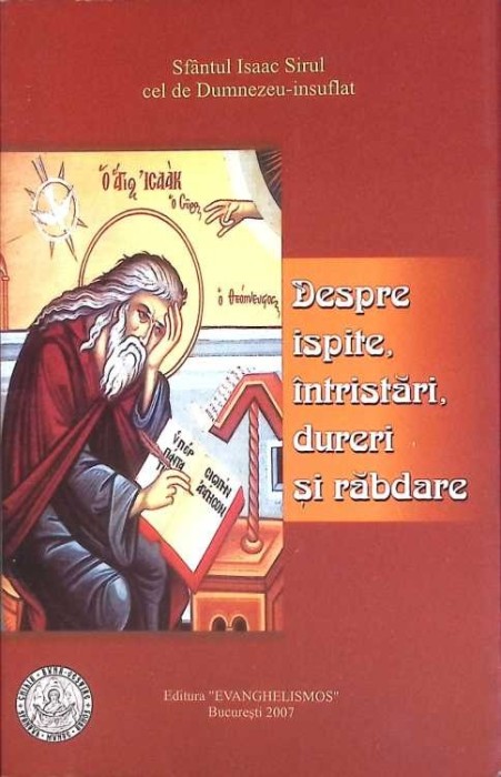 DESPRE ISPITE, INTRISTARI, DURERI SI RABDARE-SFANTUL ISAAC SIRUL CEL DE DUMNEZEU-INSUFLAT-278791