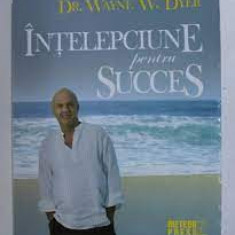 Intelepciune pentru succes - Wayne W. Dyer