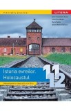 Istoria evreilor. Holocaustul - Clasele 11-12 - Manual - Aurel Constantin Soare, Irina Ema Savuta, Maria Rados, Iuliana Maria Caplescu