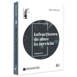 Infractiunea de abuz in serviciu. Volumul 2 - Mihai Stefan Ghica