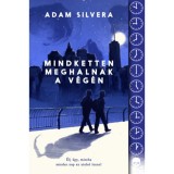 Mindketten meghalnak a v&eacute;g&eacute;n - Adam Silvera