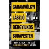 B&eacute;rgyilkos Budapesten - Black Jack - az első bűnmegelőz&eacute;si krimi - Garamv&ouml;lgyi L&aacute;szl&oacute;