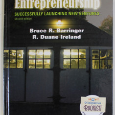 ENTREPRENEURSHIP , SUCCESSFULLY LAUNCHING NEW VENTURES by BRUCE R. BARRINGER and R. DUANE IRELAND , 2008