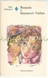 Roxana. Doctorul Taifun - Gala Galaction, Editura Eminescu, 1976, Roman de Dragoste, Beletristica