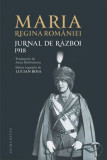 Jurnal de razboi 1918 &ndash; Maria Regina Romaniei