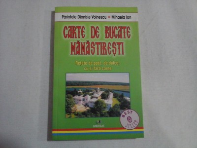 CARTE DE BUCATE MANASTIRESTI Retete de post, de dulce, cu si fara carne - Dionisie Voinescu / Mihaela Ion foto